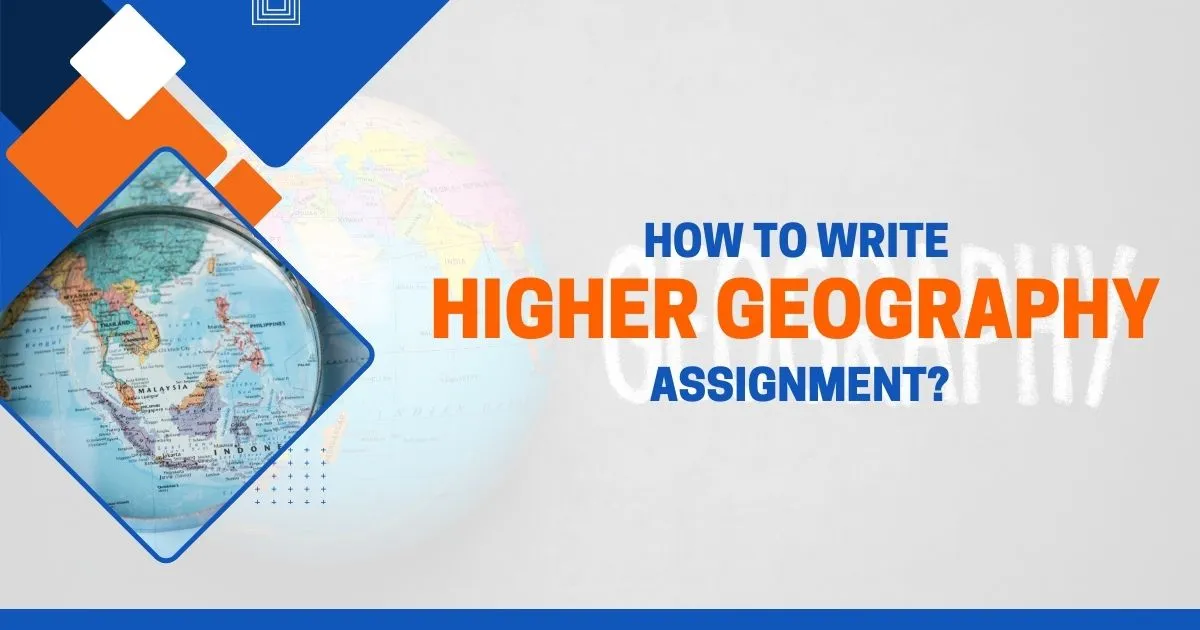 How to Write Higher Geography Assignment